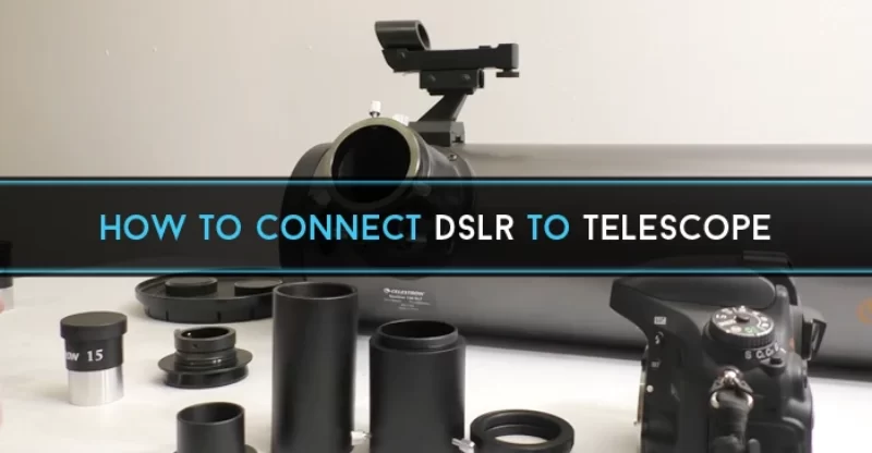 How to Connect DSLR to Telescope
